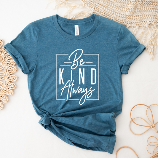 Be Kind Always T-shirt
