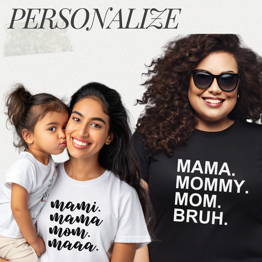 PERSONALIZE ME!  Names for Mom Shirt