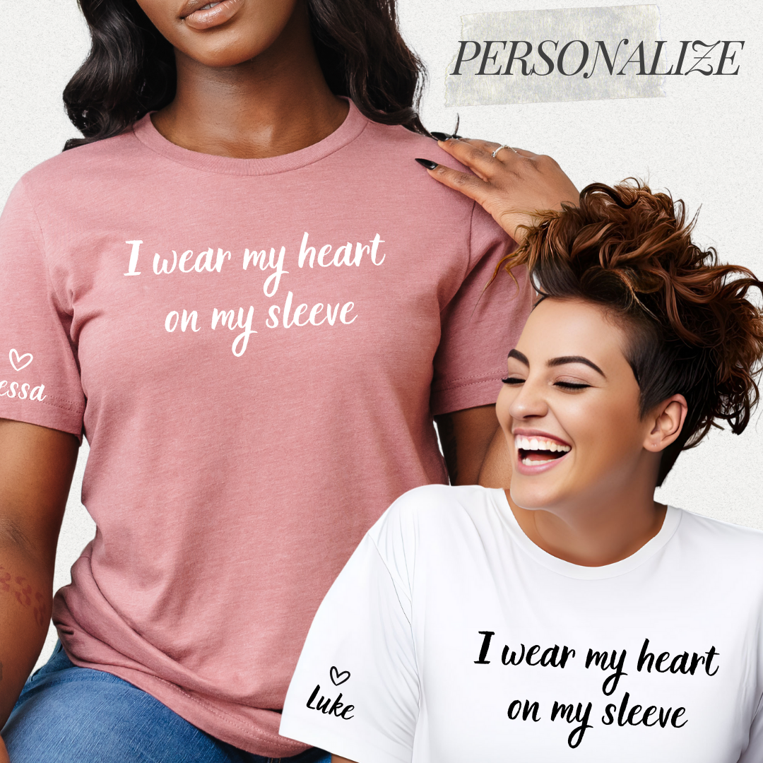 I Wear My Heart on My Sleeve Tshirt with custom names