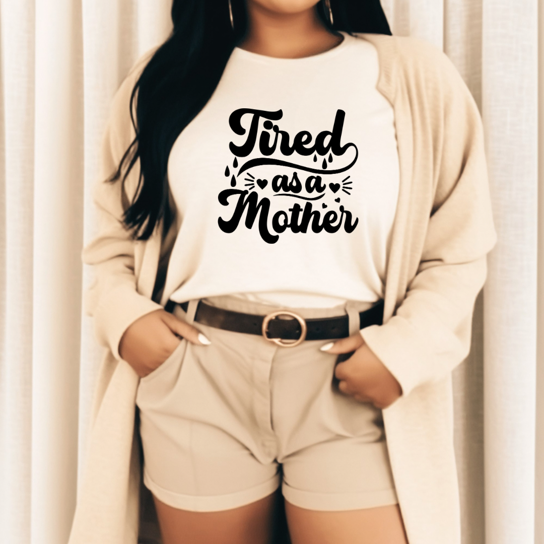 Tired as a Mother T-Shirt